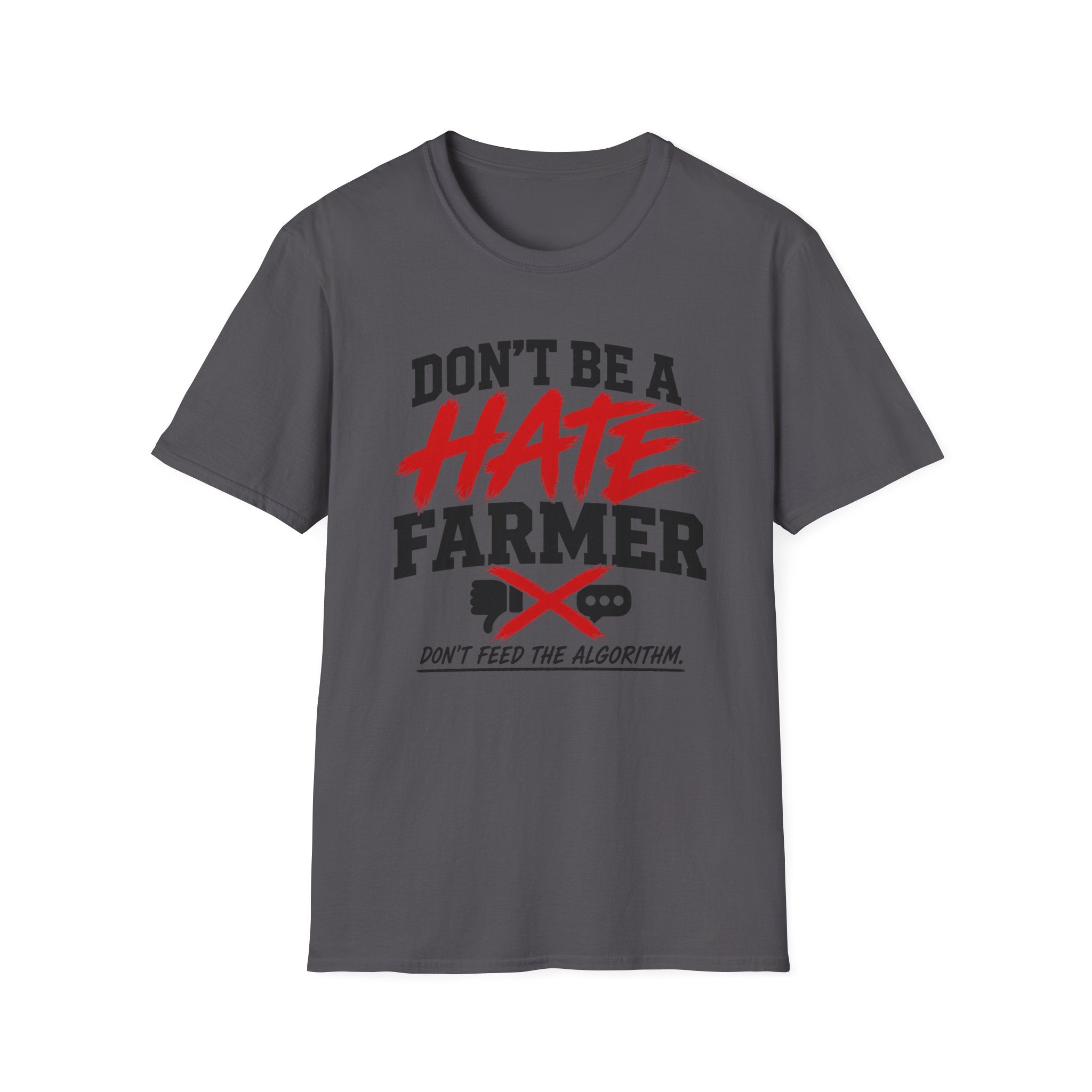 Don’t Be a Hate Farmer T‑Shirt — Don’t Feed the Algorithm Protest Tee
