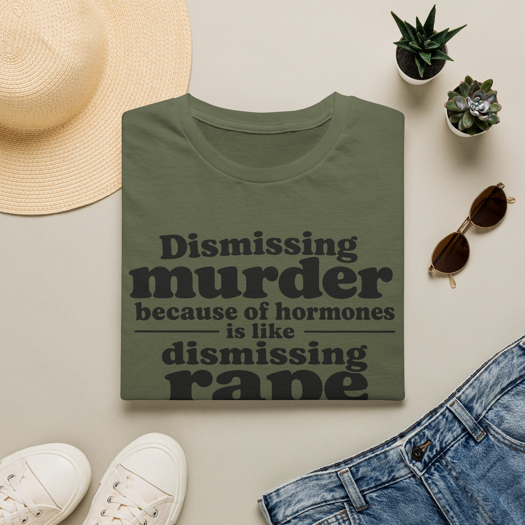 Statement Tee — "Dismissing m because of hormones is like dismissing r because of testosterone"