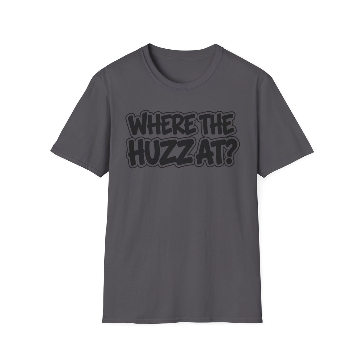 Where The Huzz At? T-Shirt