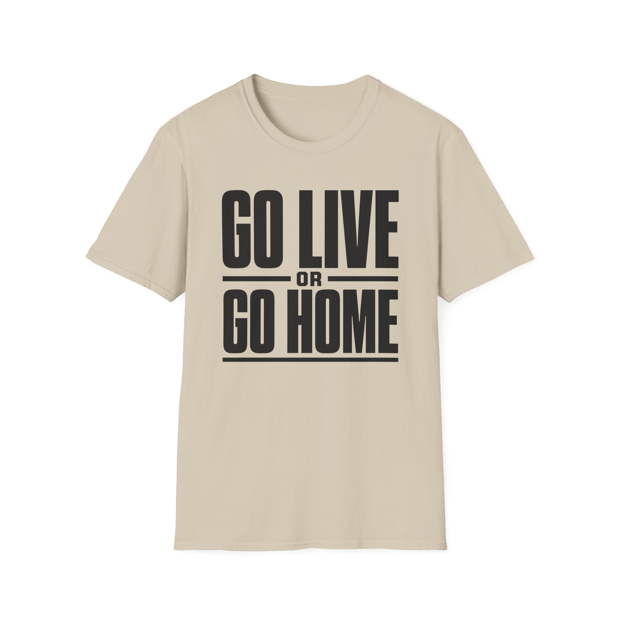 Go Live or Go Home T‑Shirt — Bold Motivational Graphic Tee