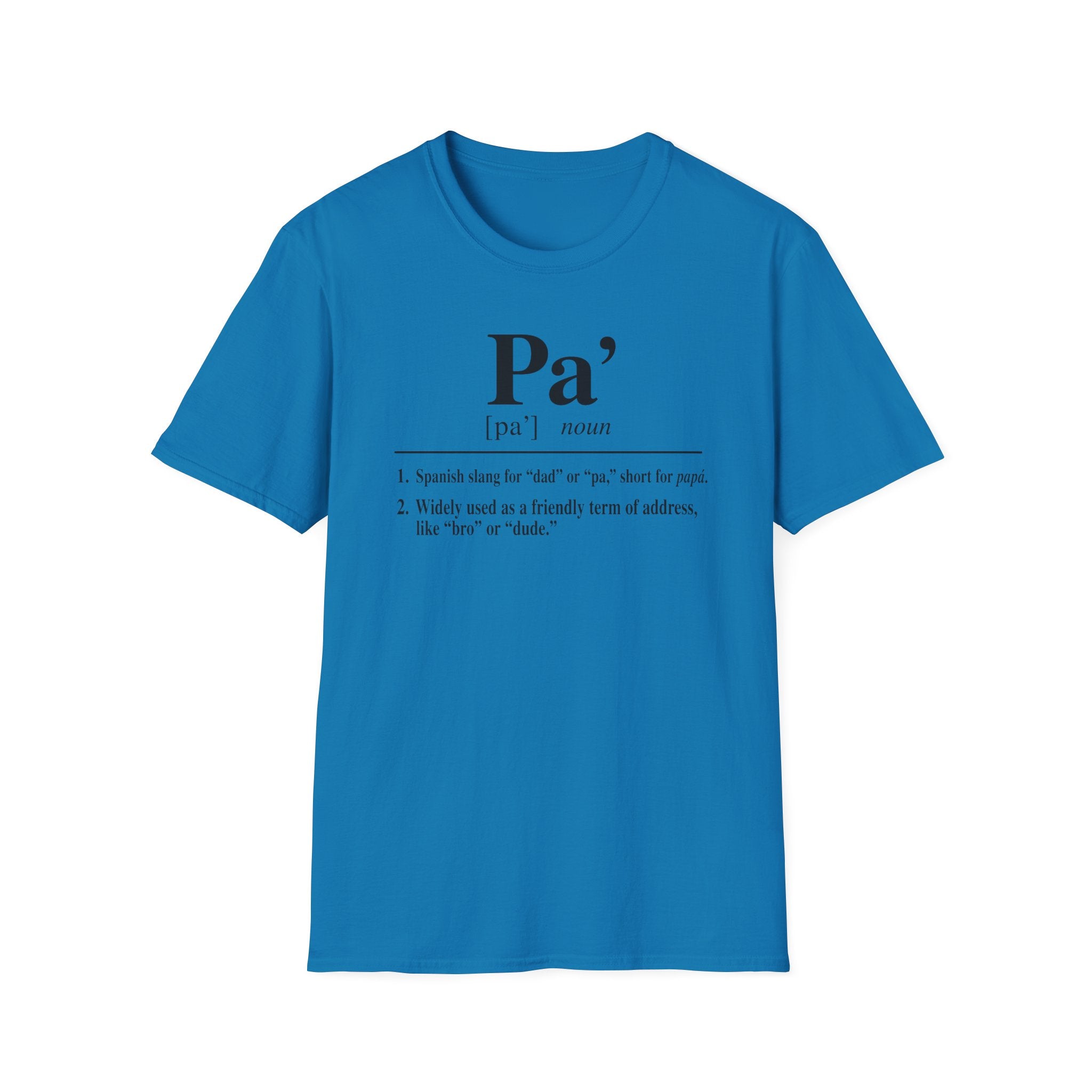 Pa' Definition T-Shirt — Spanish Slang 'Pa' Dad/Bro' Casual Tee