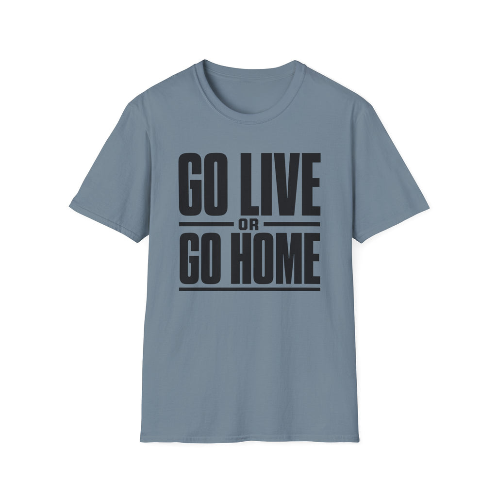 Go Live or Go Home T‑Shirt — Bold Motivational Graphic Tee