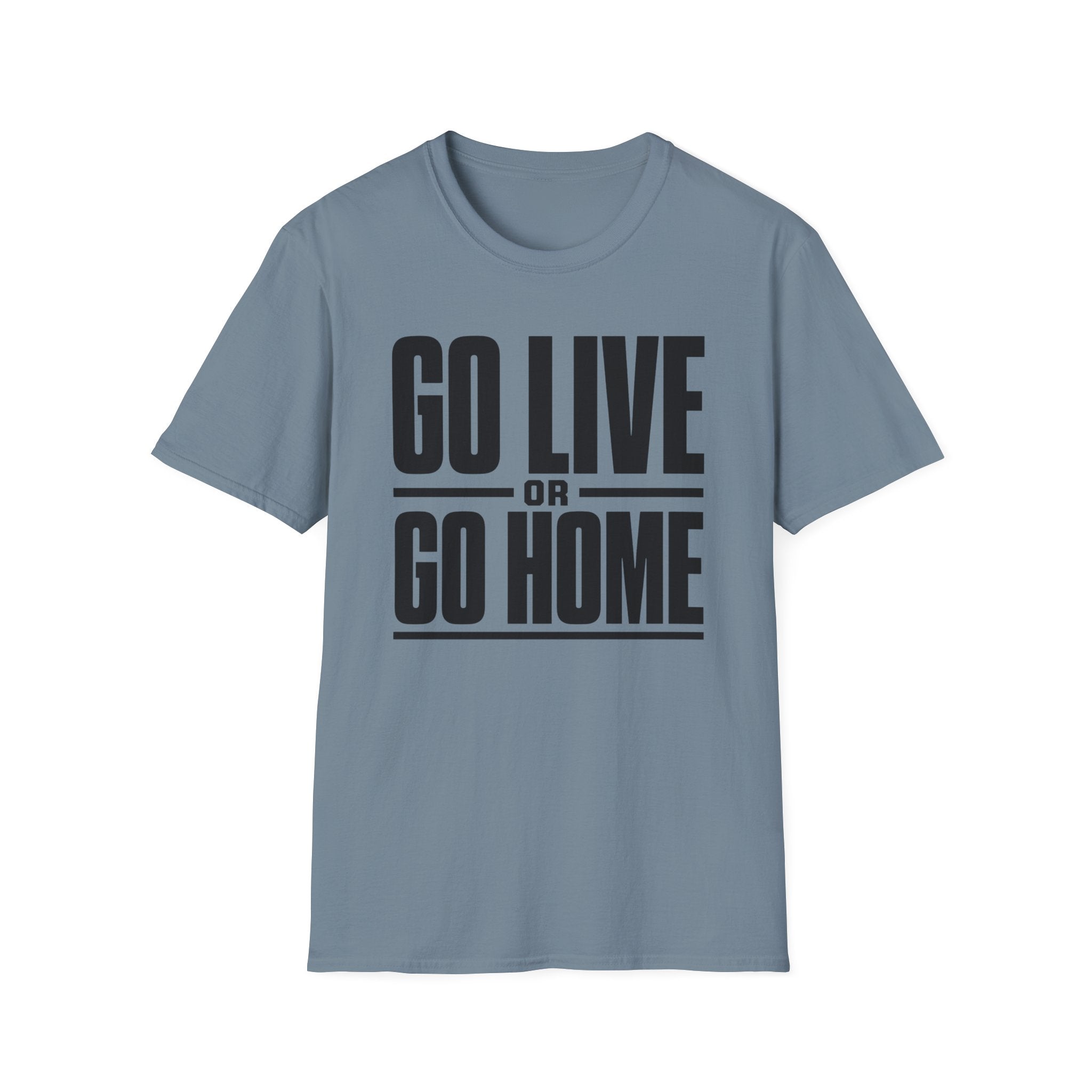 Go Live or Go Home T‑Shirt — Bold Motivational Graphic Tee