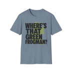 Where's That Green Frogman? T-Shirt
