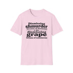 T-Shirt — "Dismissing Shmurder Because of Hormones Is Like Dismissing Grape" Feminist Humor Tee