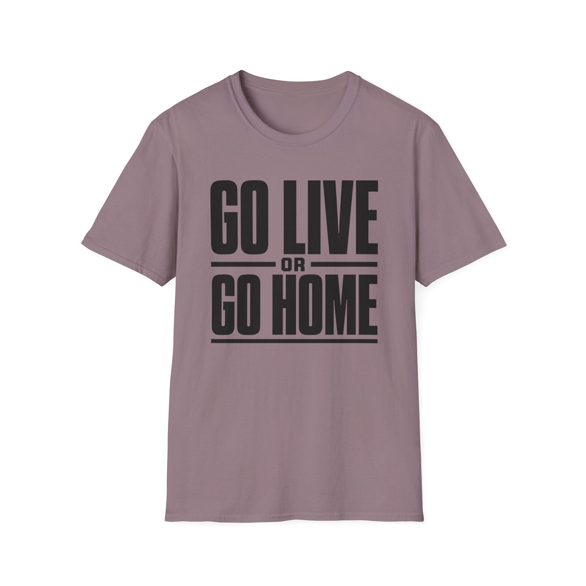 Go Live or Go Home T‑Shirt