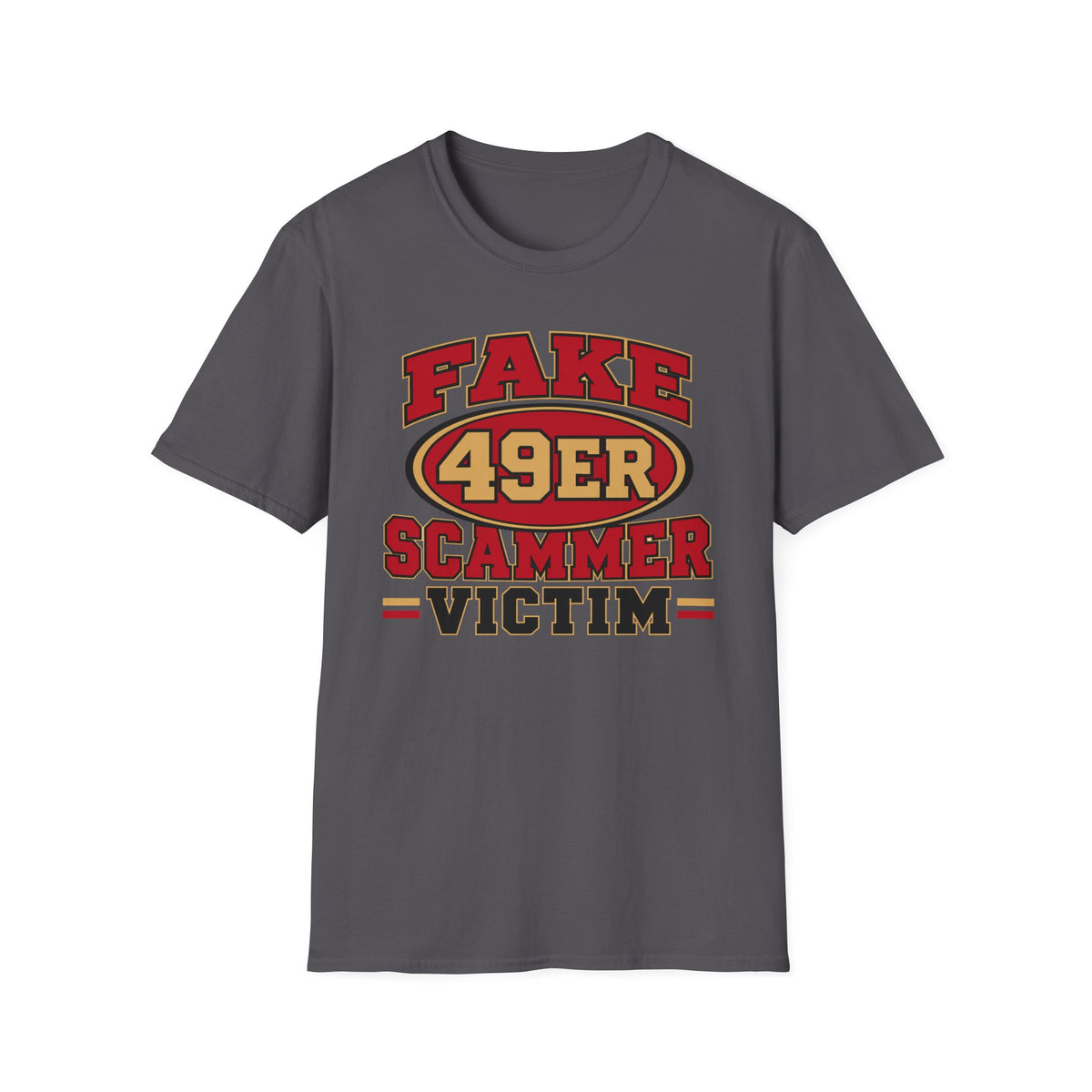 Fake 49ers Scammer Victim T-Shirt
