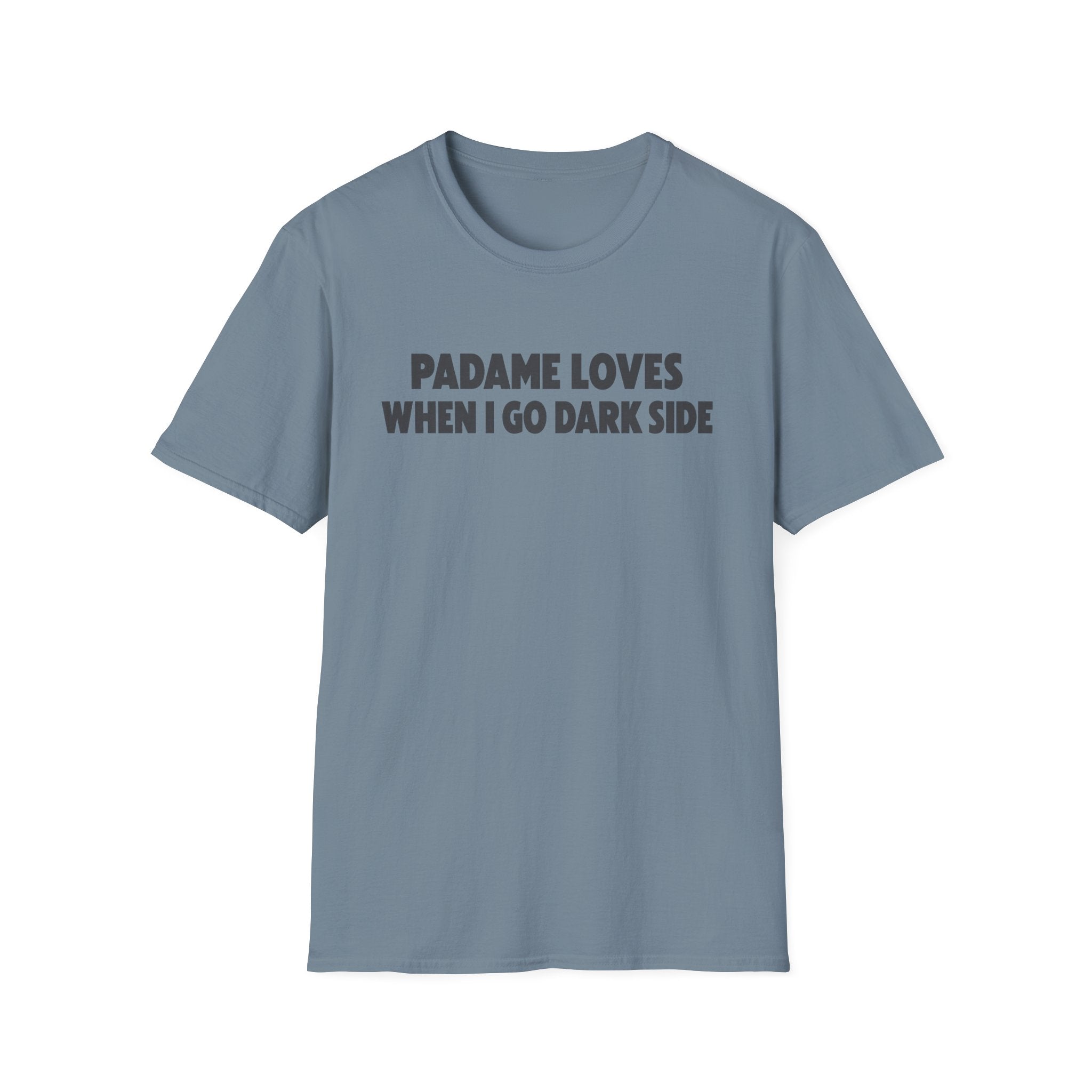 T-Shirt — "Padame Loves When I Go Dark Side" Funny Star Wars Mom Tee