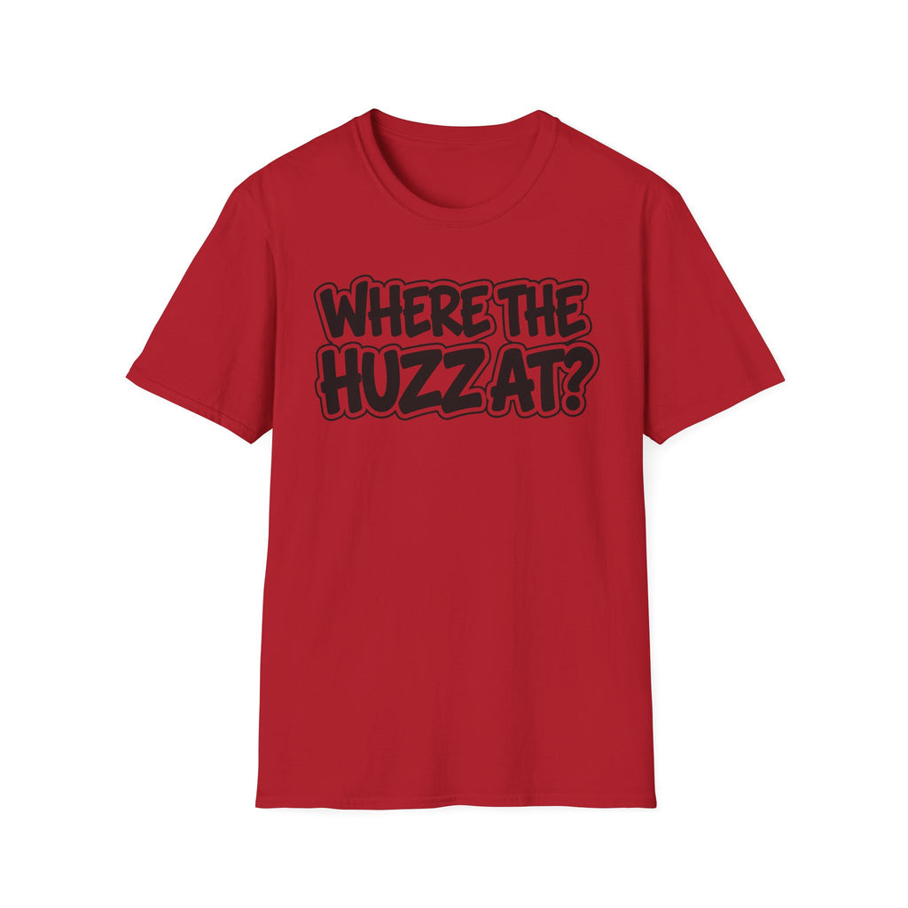 Where The Huzz At? T-Shirt — Playful Graphic Tee