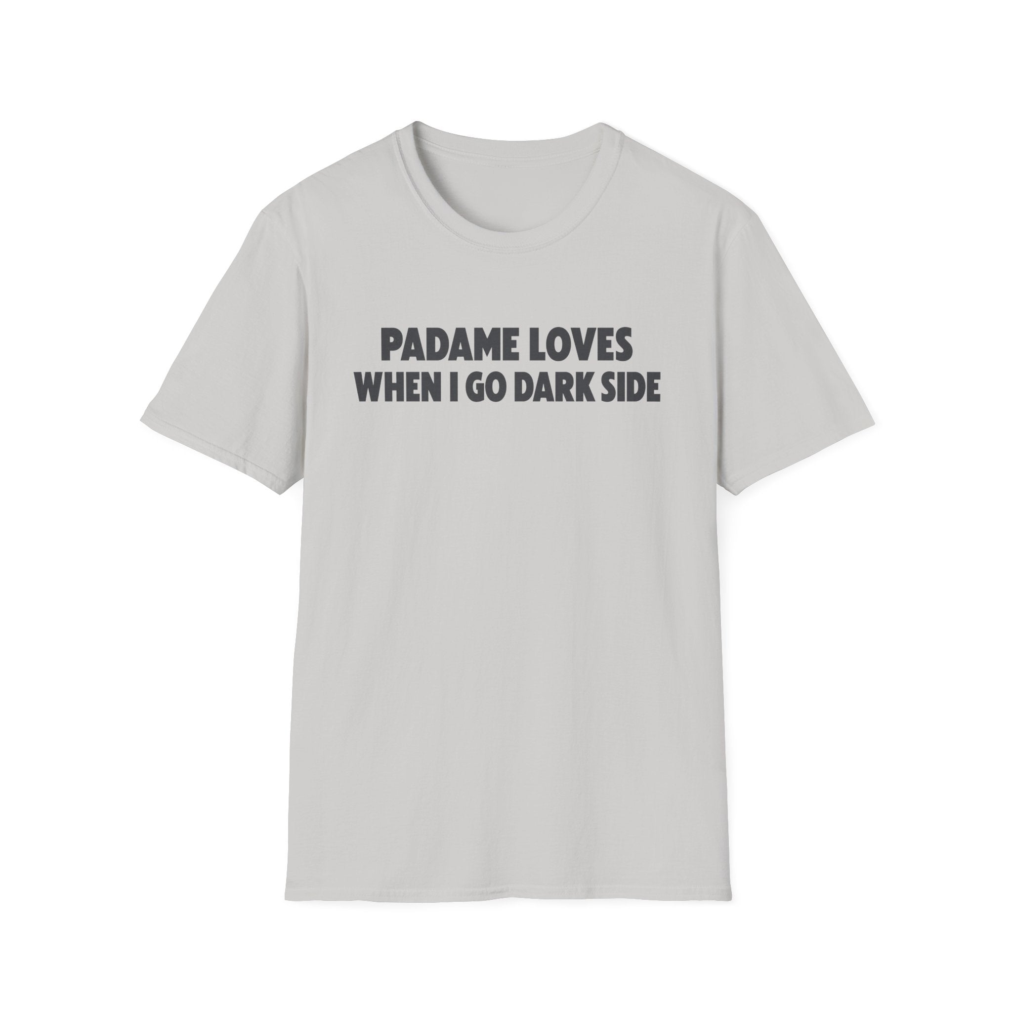 T-Shirt — "Padame Loves When I Go Dark Side" Funny Star Wars Mom Tee