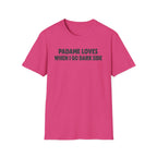 Padame Loves When I Go Dark Side T-Shirt