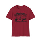 T-Shirt — "Dismissing Shmurder Because of Hormones Is Like Dismissing Grape" Feminist Humor Tee
