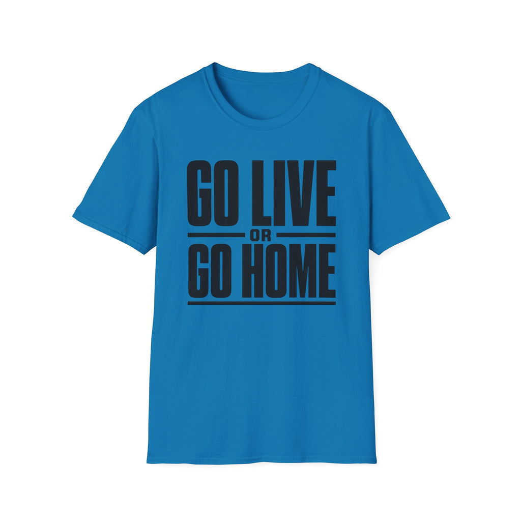 Go Live or Go Home T‑Shirt — Bold Motivational Graphic Tee
