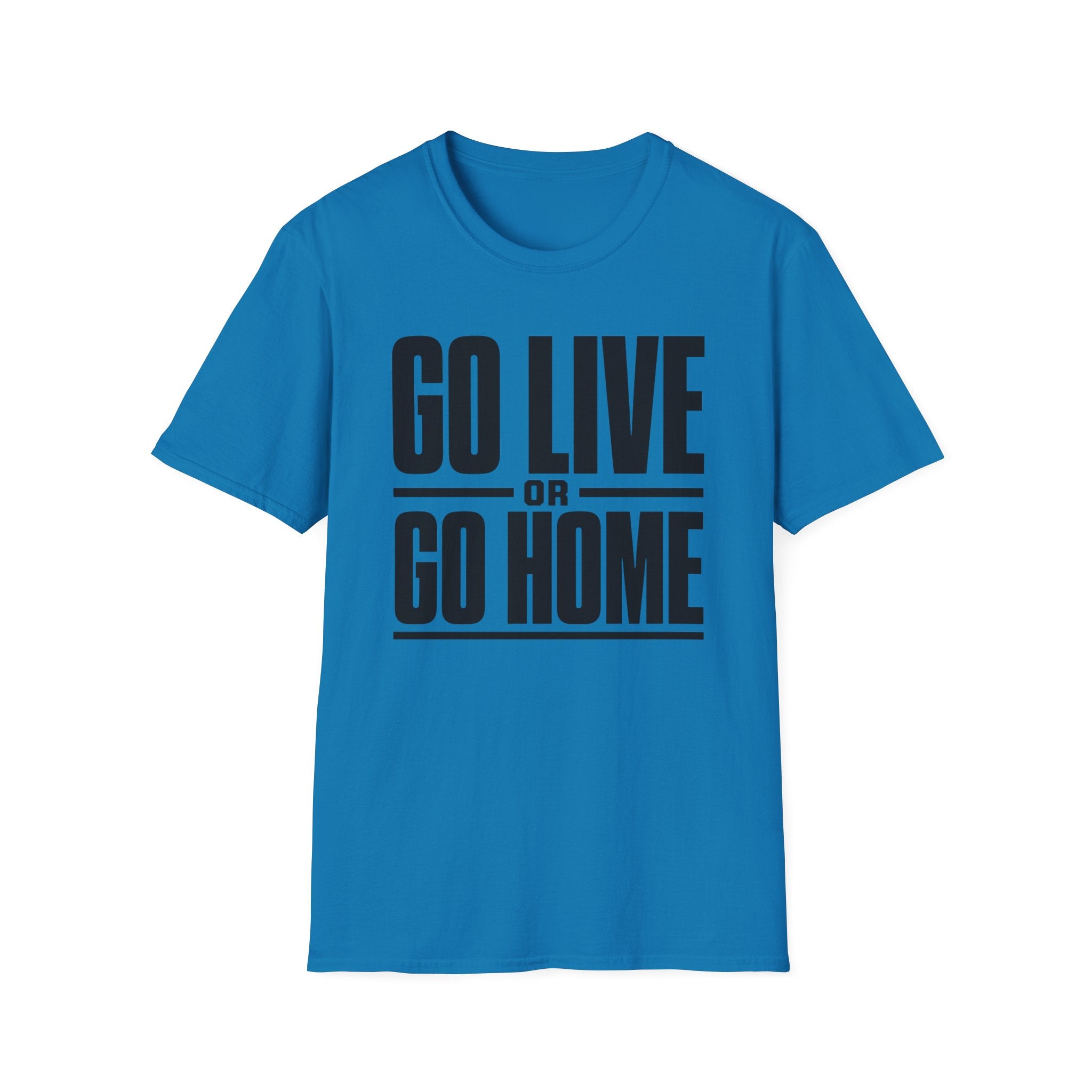 Go Live or Go Home T‑Shirt — Bold Motivational Graphic Tee