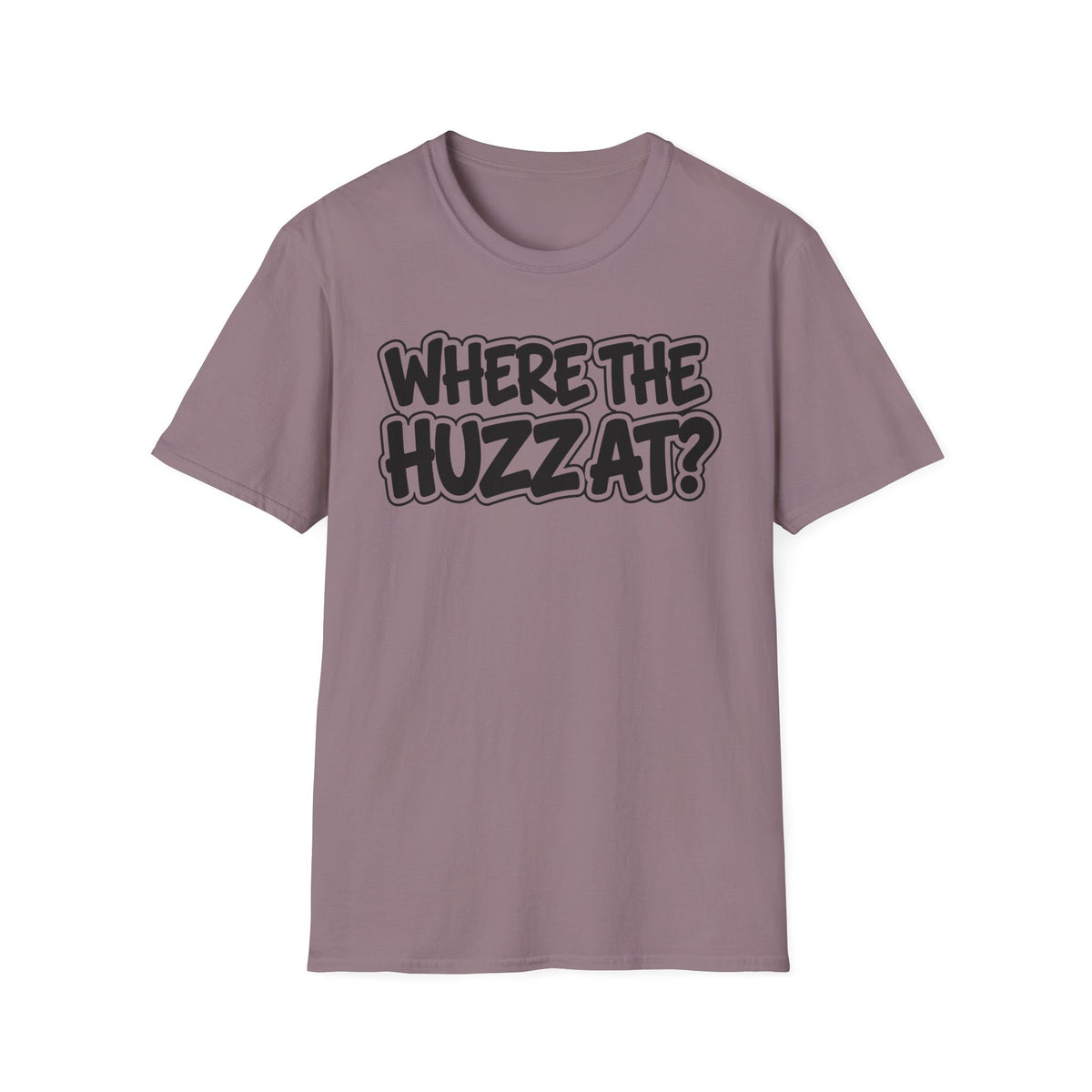 Where The Huzz At? T-Shirt