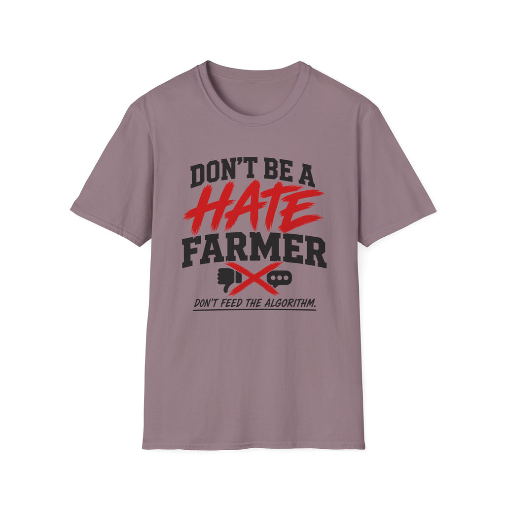 Don’t Be a Hate Farmer T‑Shirt — Don’t Feed the Algorithm Protest Tee