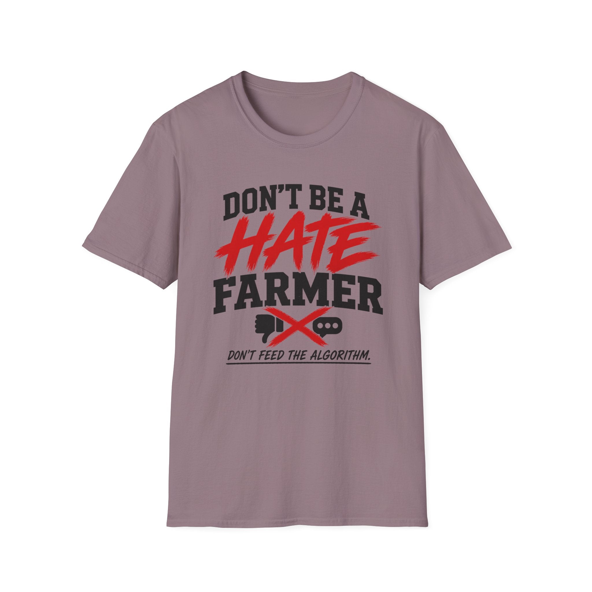 Don’t Be a Hate Farmer T‑Shirt — Don’t Feed the Algorithm Protest Tee