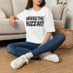 Where The Huzz At? T-Shirt — Playful Graphic Tee