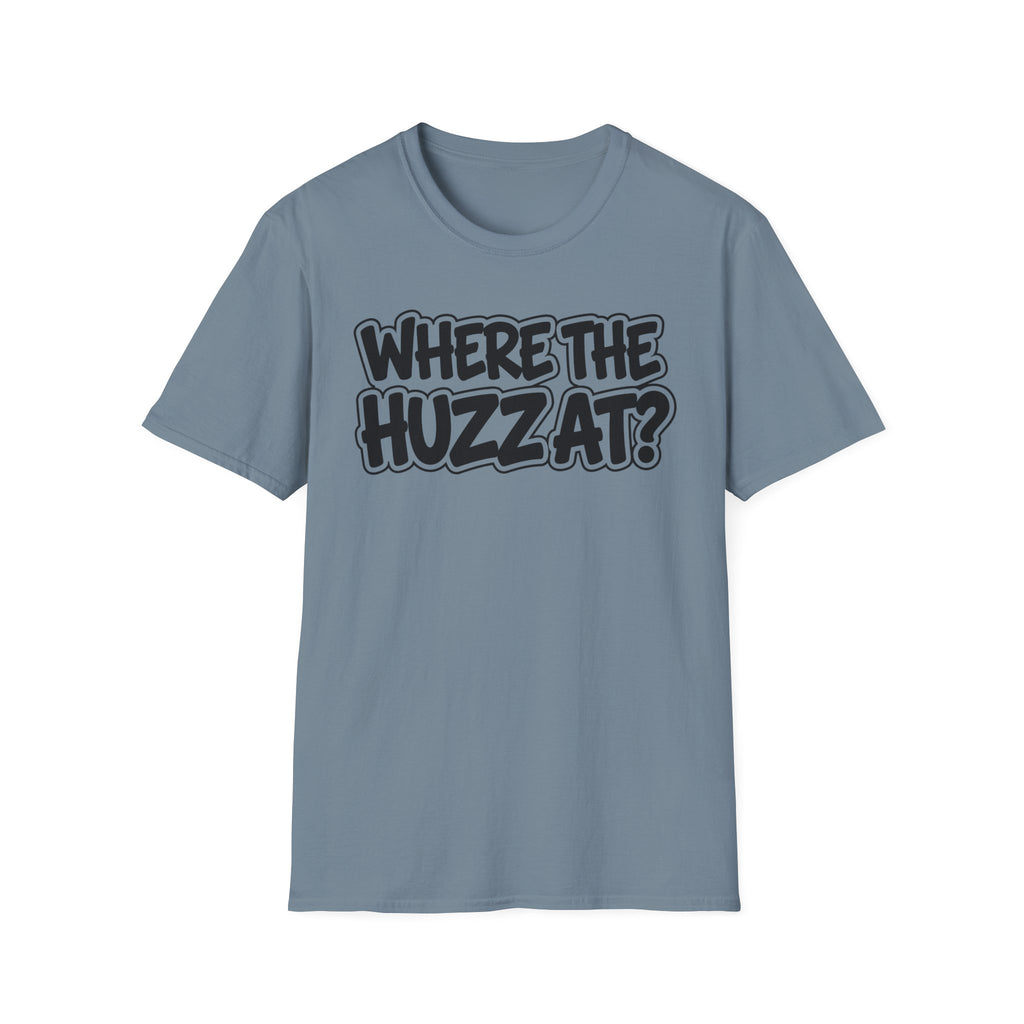 Where The Huzz At? T-Shirt — Playful Graphic Tee