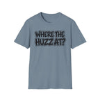 Where The Huzz At? T-Shirt — Playful Graphic Tee