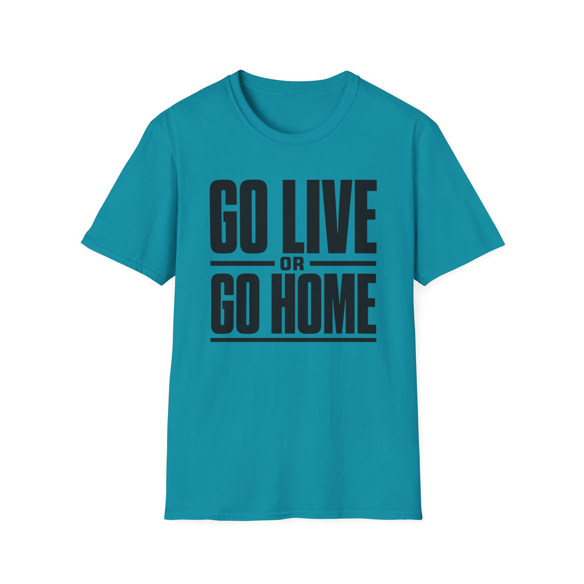 Go Live or Go Home T‑Shirt