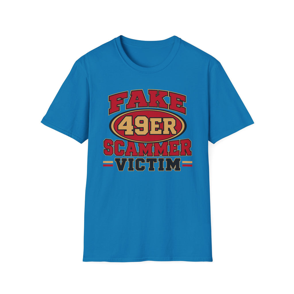 Fake 49ers Scammer Victim T-Shirt