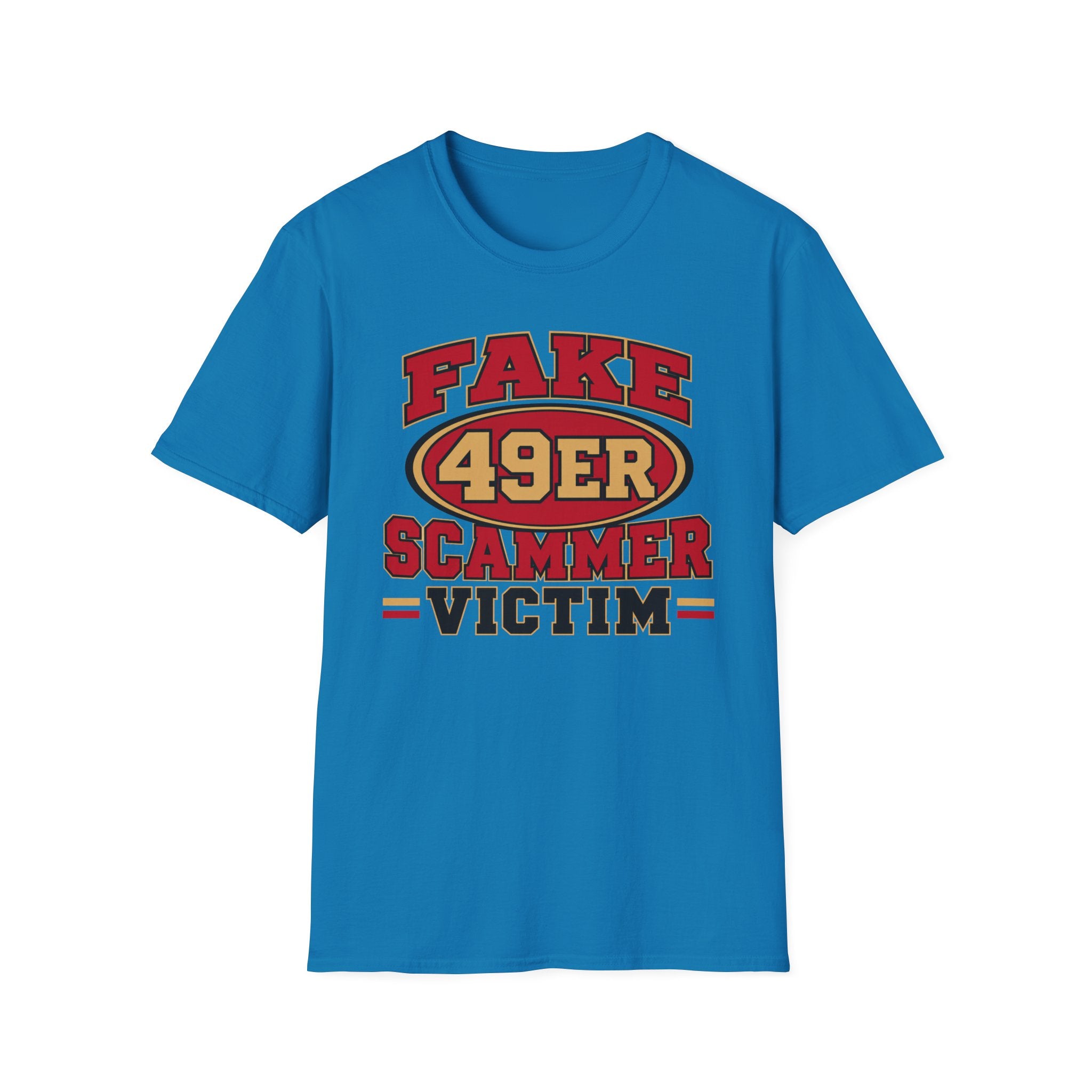Fake 49ers Scammer Victim T-Shirt