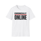 Chronically Online T‑Shirt — Bold Graphic Statement Tee for Social Media Fans