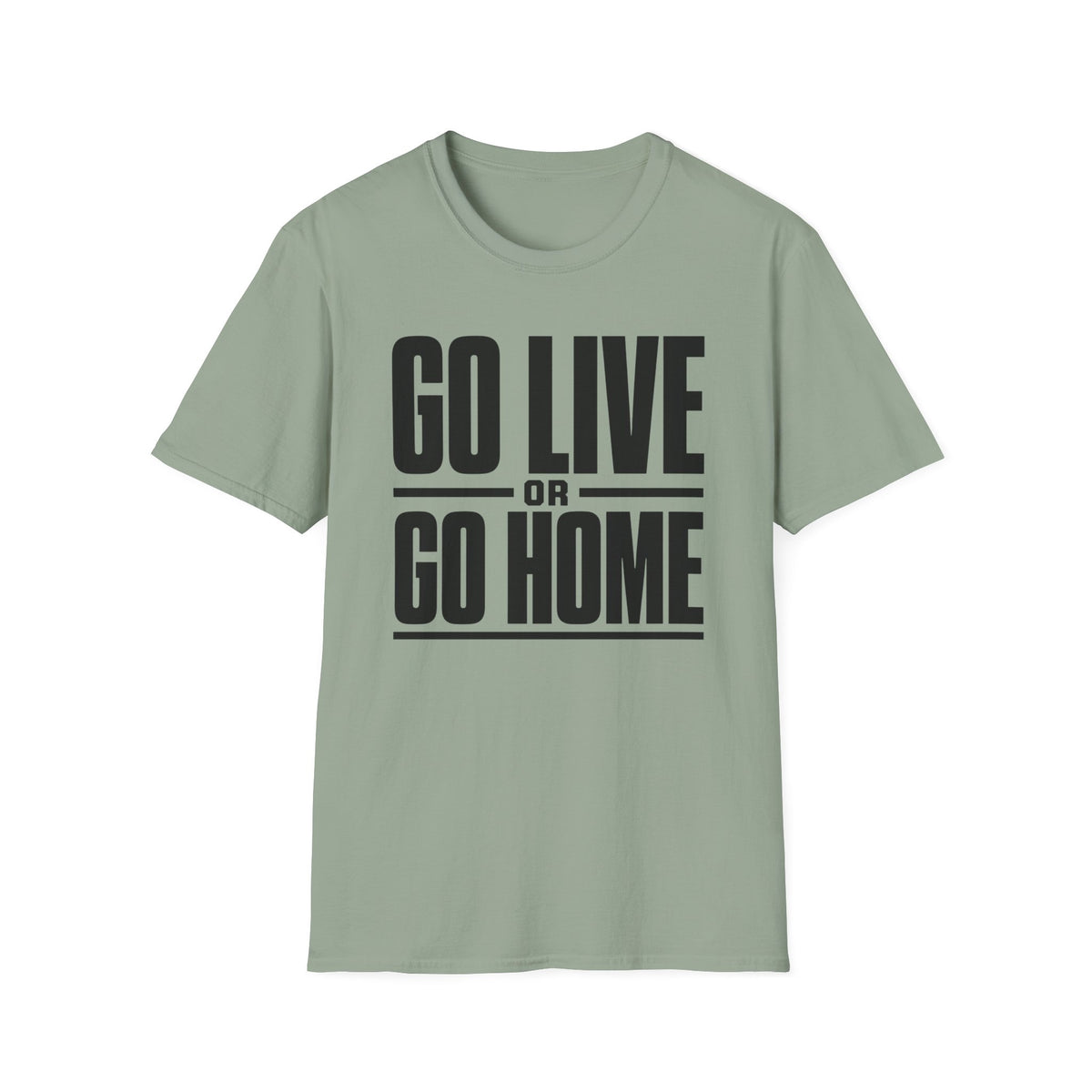 Go Live or Go Home T‑Shirt