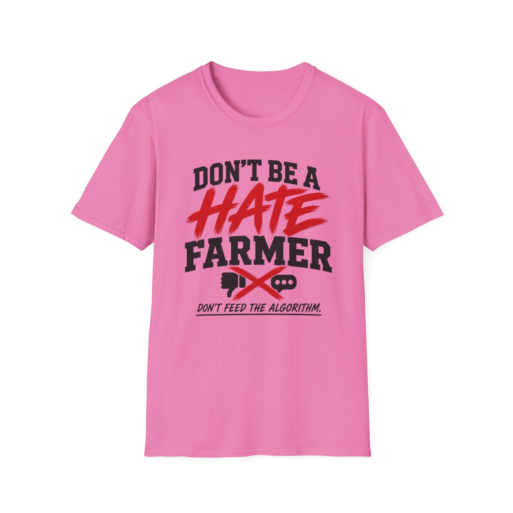 Don’t Be a Hate Farmer T‑Shirt — Don’t Feed the Algorithm Protest Tee