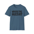 Where The Huzz At? T-Shirt — Playful Graphic Tee