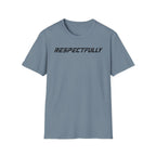 Respectfully T-Shirt — Minimal Bold Text Tee