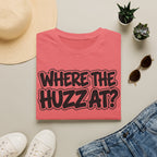 Where The Huzz At? T-Shirt — Playful Graphic Tee