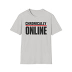 Chronically Online T‑Shirt — Bold Graphic Statement Tee for Social Media Fans