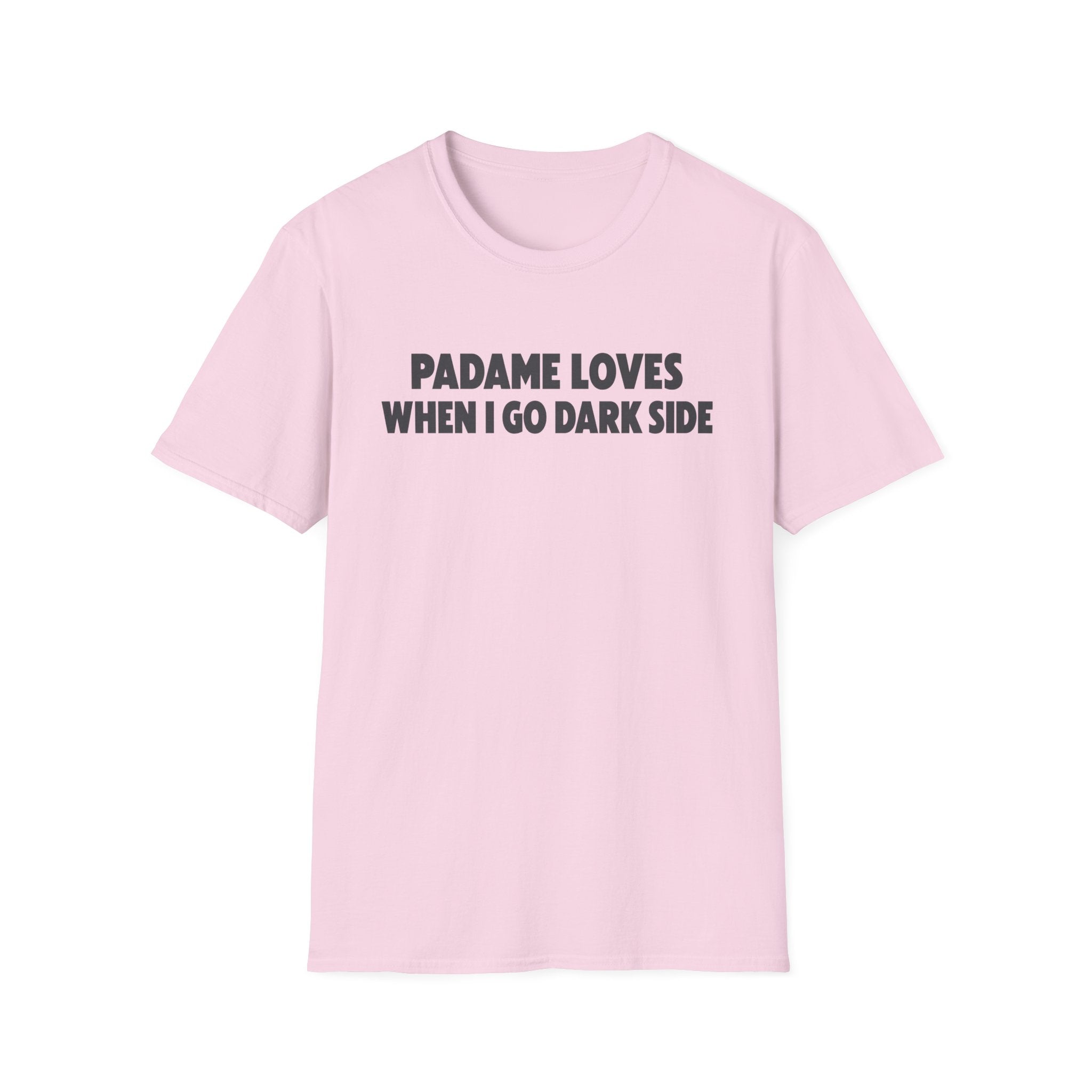 T-Shirt — "Padame Loves When I Go Dark Side" Funny Star Wars Mom Tee