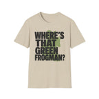 Where's That Green Frogman? T-Shirt