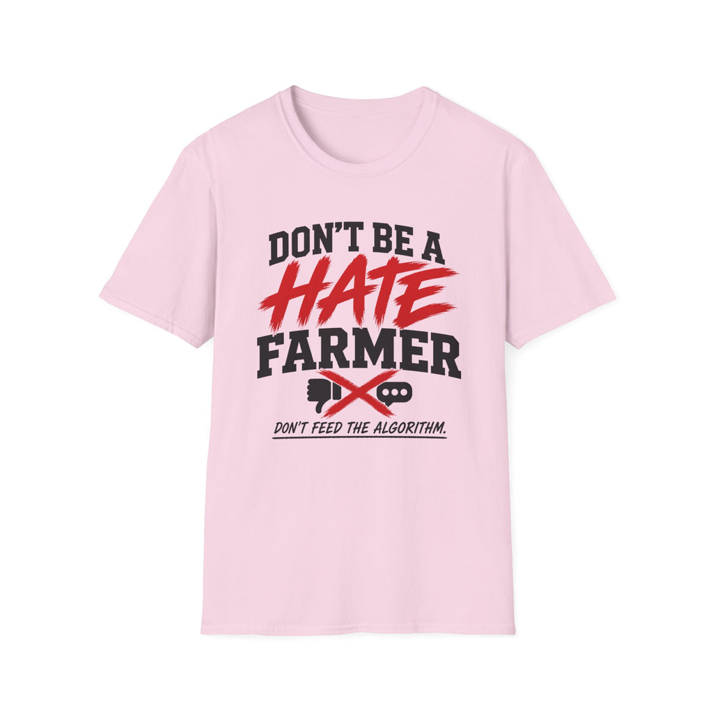 Don’t Be a Hate Farmer T‑Shirt — Don’t Feed the Algorithm Protest Tee