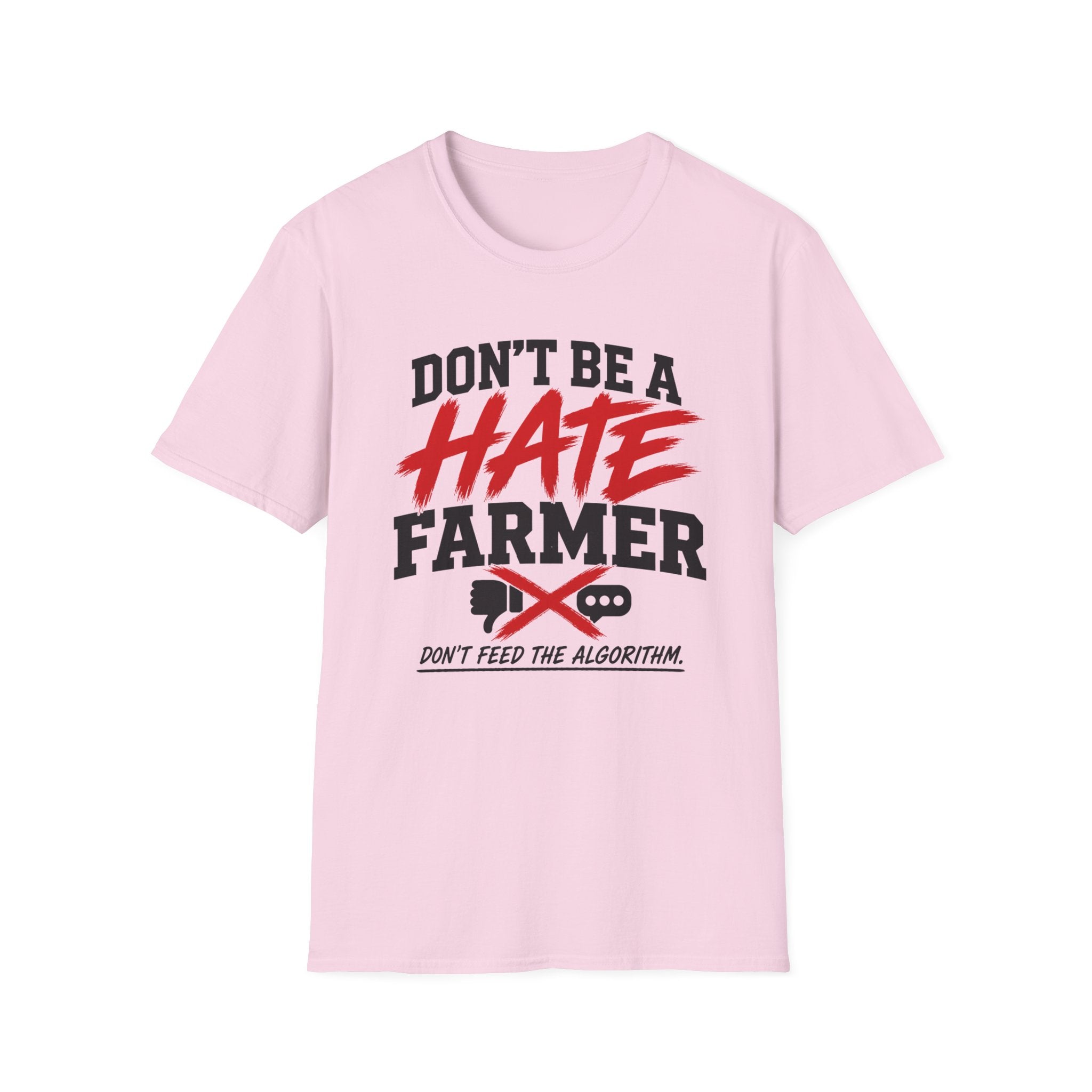 Don’t Be a Hate Farmer T‑Shirt — Don’t Feed the Algorithm Protest Tee