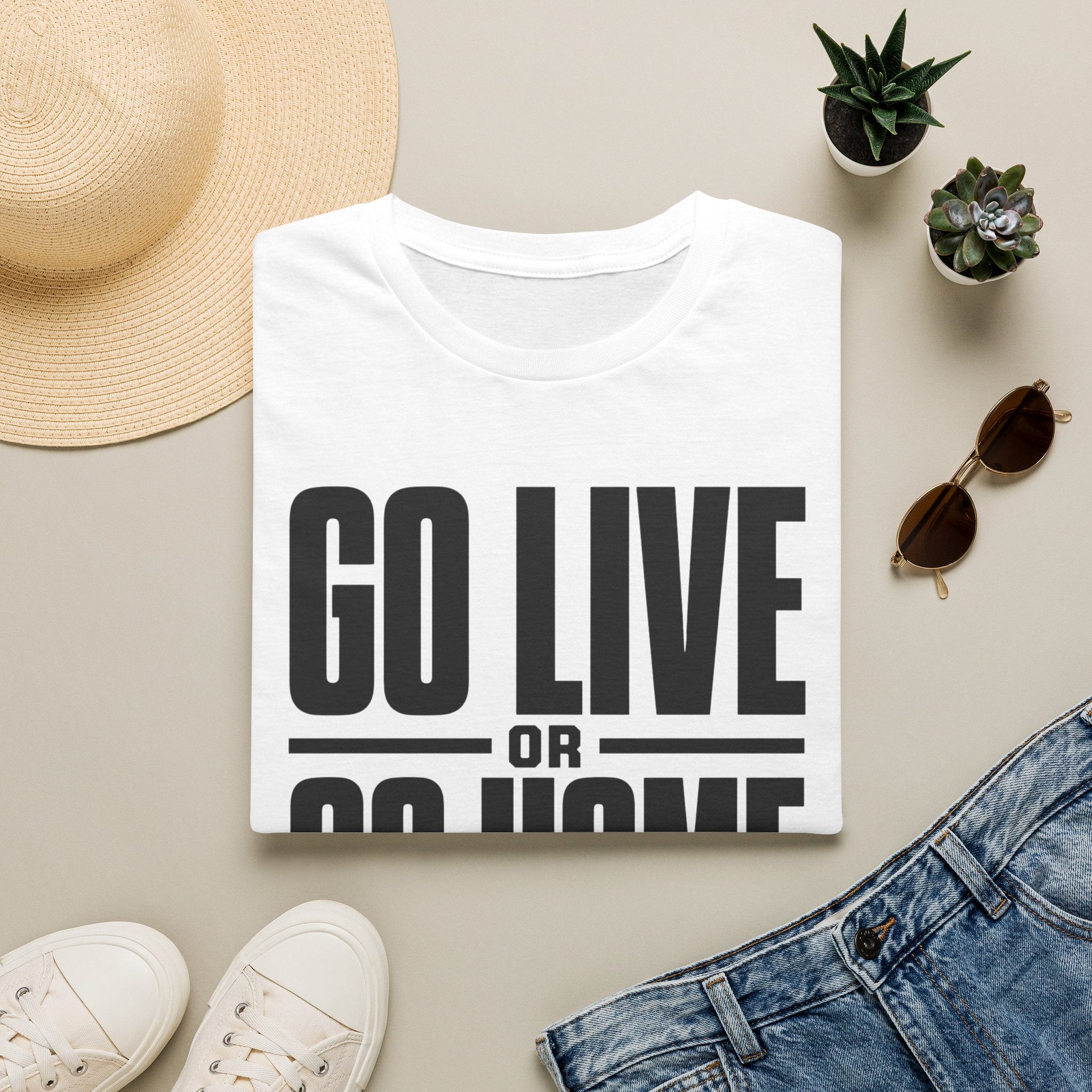 Go Live or Go Home T‑Shirt — Bold Motivational Graphic Tee