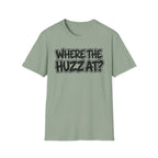 Where The Huzz At? T-Shirt — Playful Graphic Tee