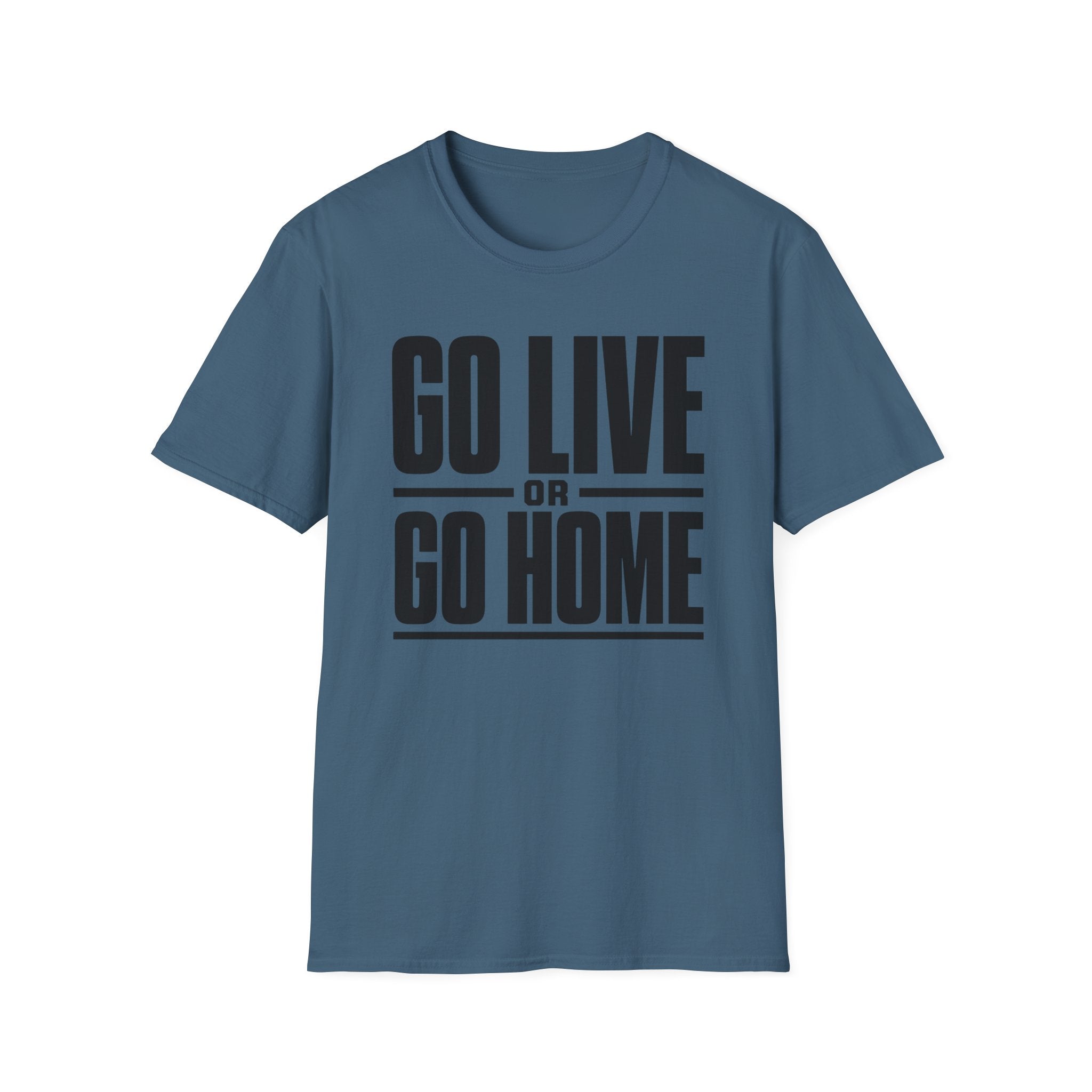 Go Live or Go Home T‑Shirt — Bold Motivational Graphic Tee