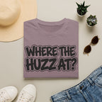 Where The Huzz At? T-Shirt — Playful Graphic Tee