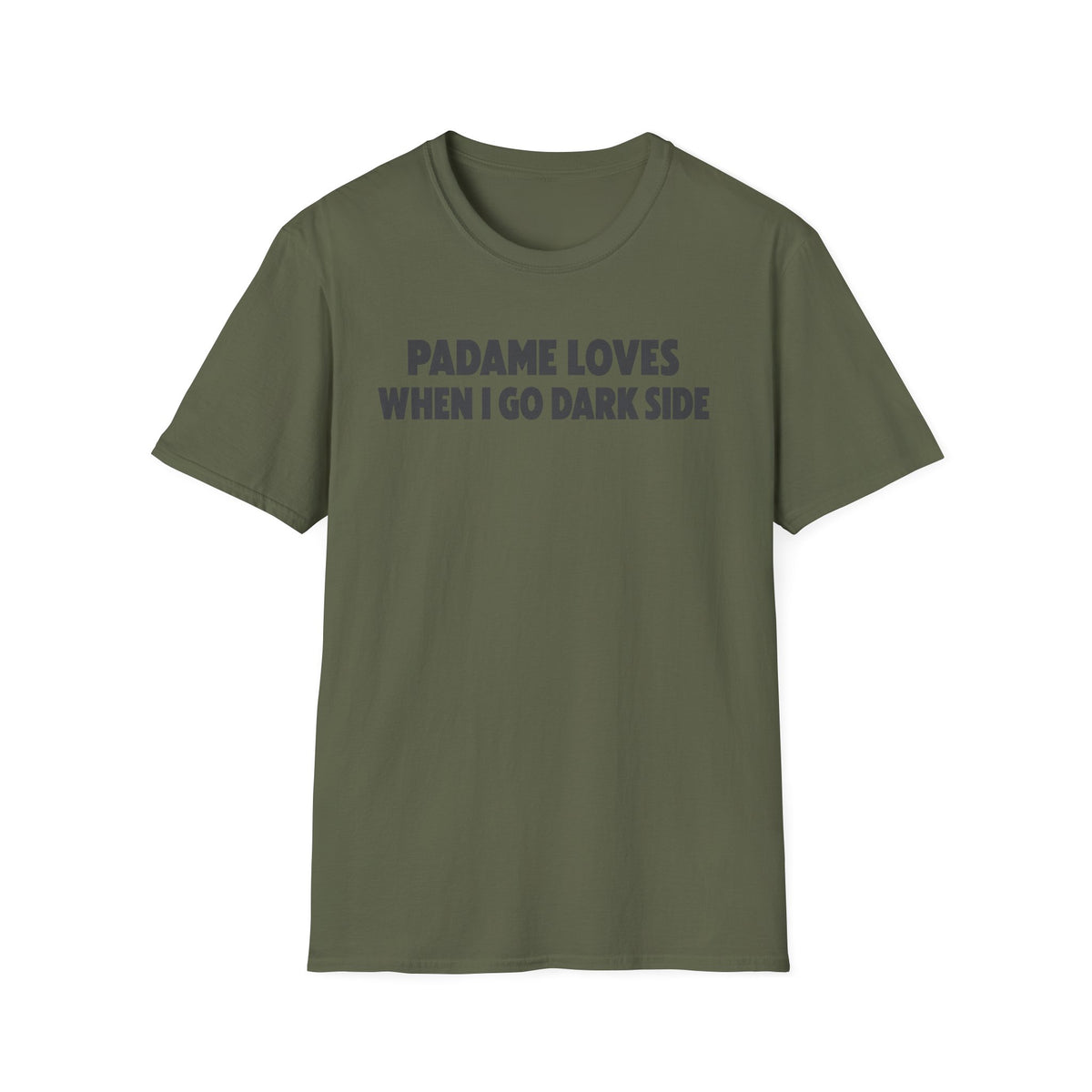 Padame Loves When I Go Dark Side T-Shirt