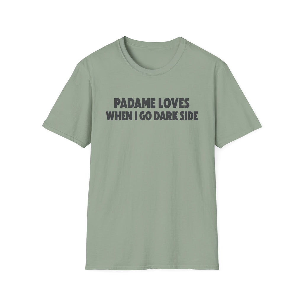 T-Shirt — "Padame Loves When I Go Dark Side" Funny Star Wars Mom Tee