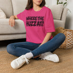 Where The Huzz At? T-Shirt — Playful Graphic Tee