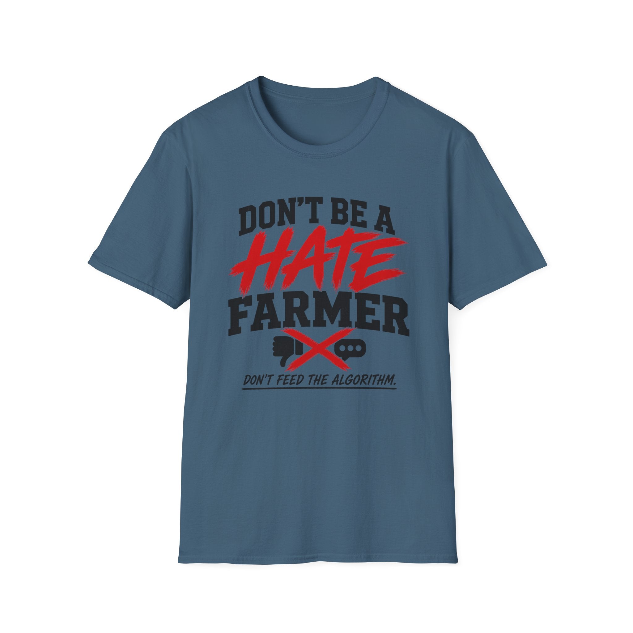 Don’t Be a Hate Farmer T‑Shirt — Don’t Feed the Algorithm Protest Tee