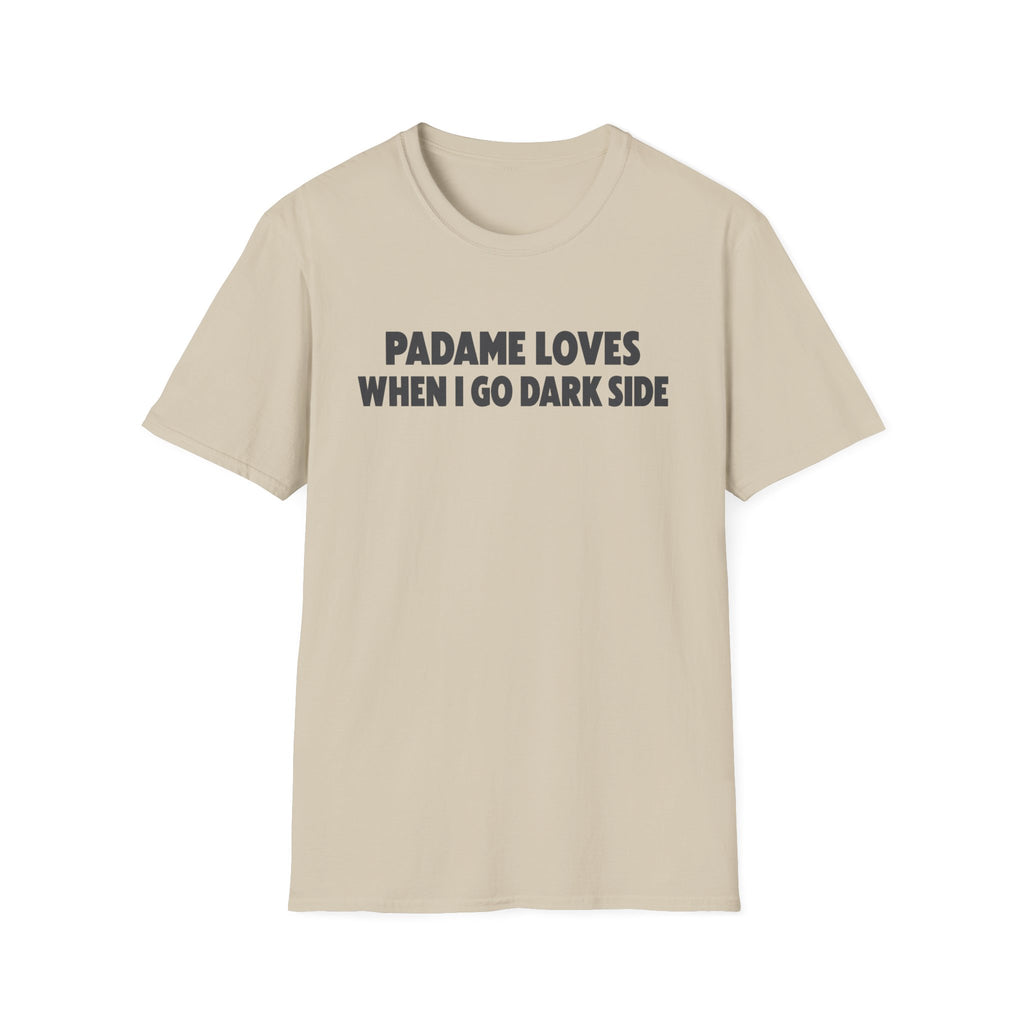 T-Shirt — "Padame Loves When I Go Dark Side" Funny Star Wars Mom Tee
