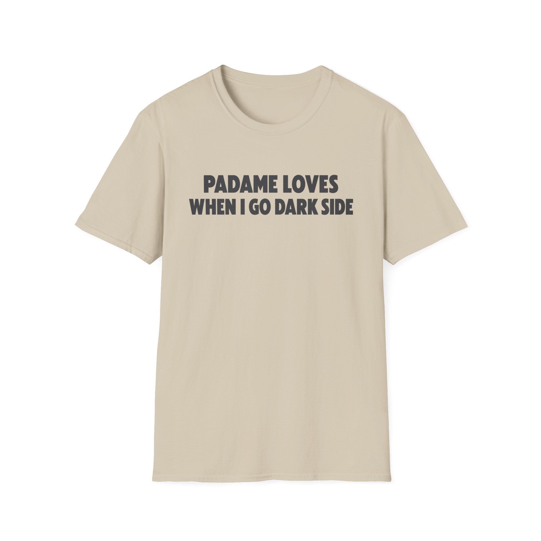 T-Shirt — "Padame Loves When I Go Dark Side" Funny Star Wars Mom Tee