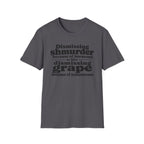 T-Shirt — "Dismissing Shmurder Because of Hormones Is Like Dismissing Grape" Feminist Humor Tee