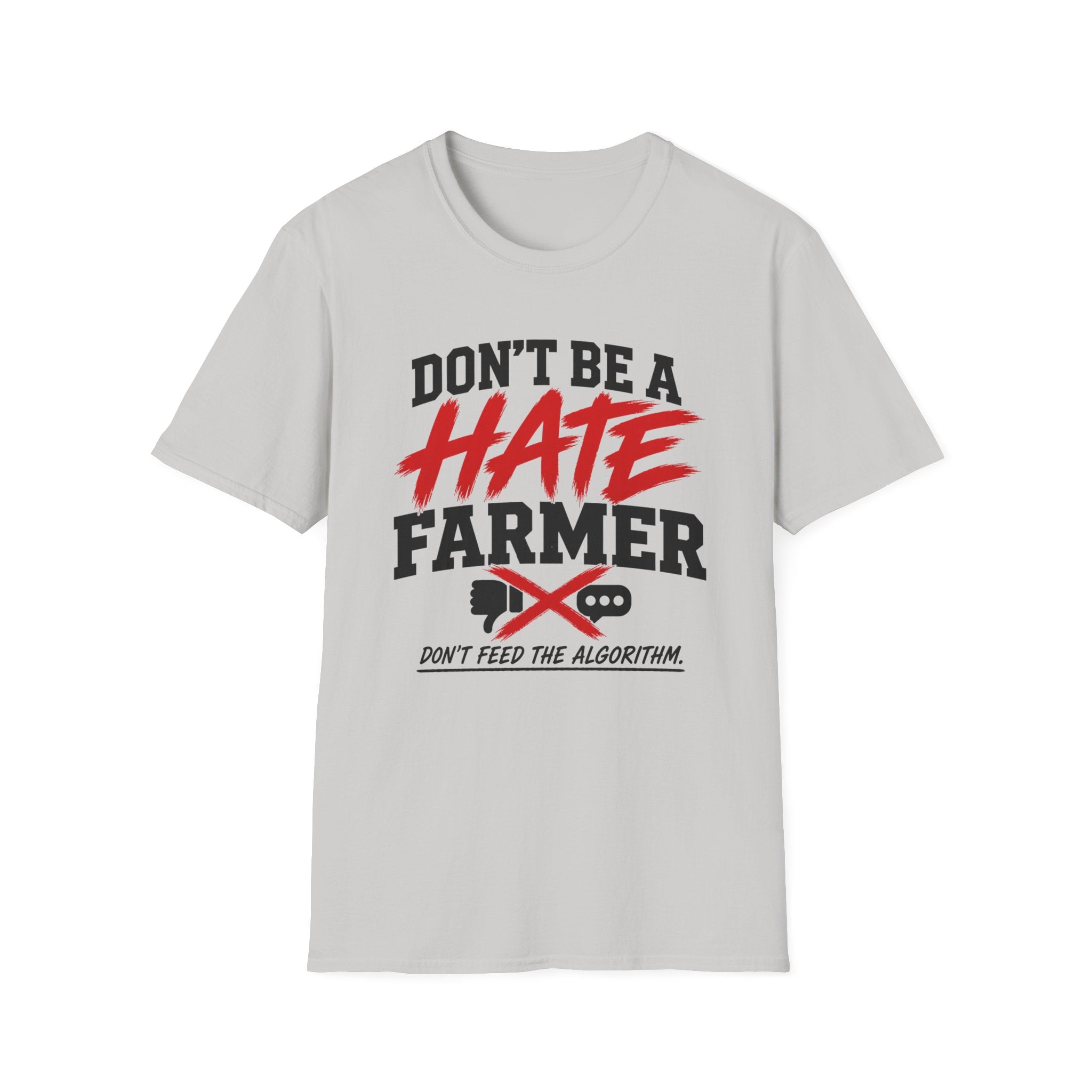 Don’t Be a Hate Farmer T‑Shirt — Don’t Feed the Algorithm Protest Tee